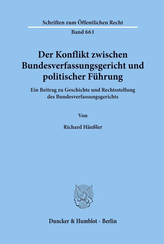 Der Konflikt zwischen Bundesverfassungsgericht und politischer Führung.: Ein Beitrag zu Geschichte und Rechtsstellung des Bundesverfassungsgerichts. (Schriften zum Öffentlichen Recht)