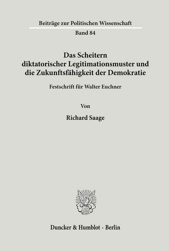 Das Scheitern diktatorischer Legitimationsmuster und die Zukunftsfähigkeit der Demokratie.: Festschrift für Walter Euchner.: 84 (Beiträge zur Politischen Wissenschaft) - Image 1