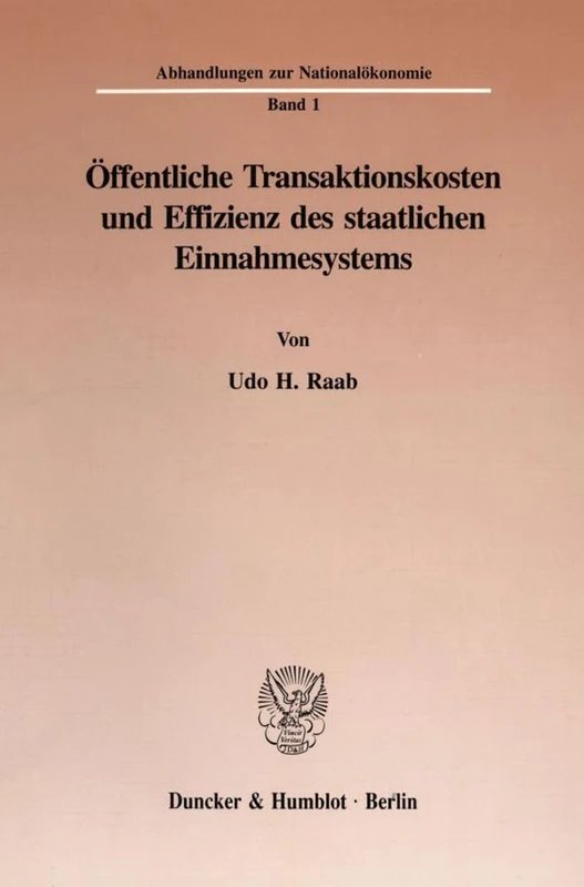 Öffentliche Transaktionskosten und Effizienz des staatlichen Einnahmesystems. (Abhandlungen zur Nationalökonomie)