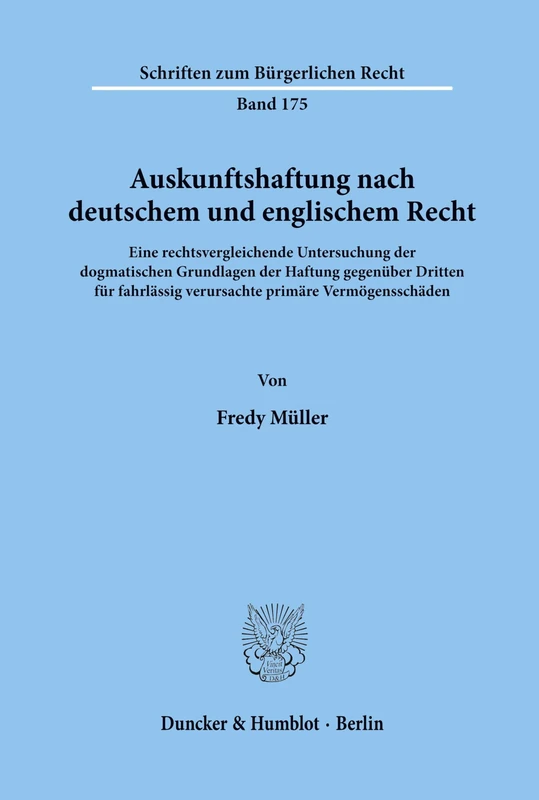 Auskunftshaftung nach deutschem und englischem Recht.: Eine rechtsvergleichende Untersuchung der dogmatischen Grundlagen der Haftung gegenüber Dritten ... 175 (Schriften zum Bürgerlichen Recht) - Image 1