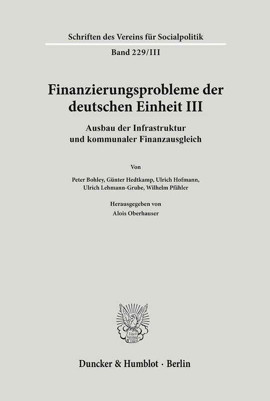 Finanzierungsprobleme der deutschen Einheit III.: Ausbau der Infrastruktur und kommunaler Finanzausgleich. (Schriften des Vereins für Socialpolitik)