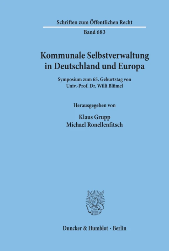 Kommunale Selbstverwaltung in Deutschland und Europa.: Symposium zum 65. Geburtstag von Univ.-Prof. Dr. Willi Blümel. (Schriften zum Öffentlichen Recht)
