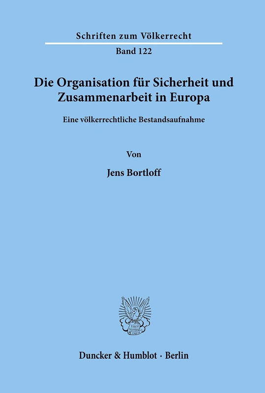 Die Organisation für Sicherheit und Zusammenarbeit in Europa.: Eine völkerrechtliche Bestandsaufnahme.: 122 (Schriften zum Völkerrecht)