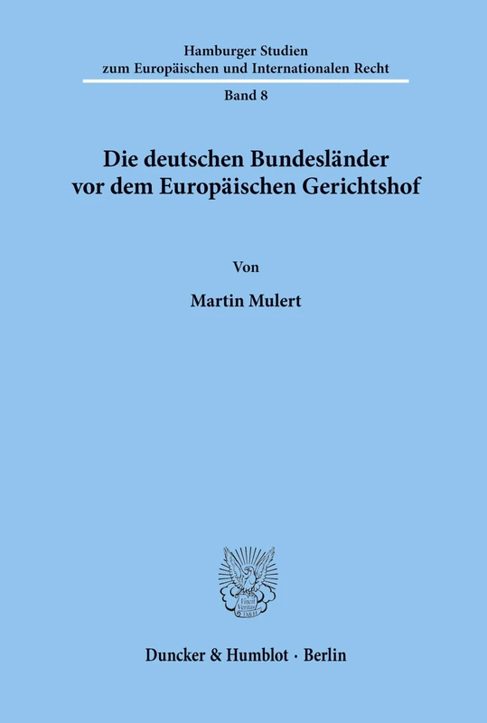 Die deutschen Bundesländer vor dem Europäischen Gerichtshof. (Hamburger Studien zum Europäischen und Internationalen Recht)