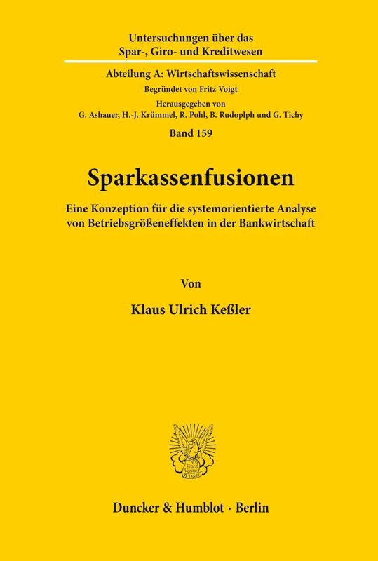 Sparkassenfusionen.: Eine Konzeption für die systemorientierte Analyse von Betriebsgrößeneffekten in der Bankwirtschaft.: 159 (Untersuchungen über das ... Abteilung A: Wirtschaftswissenschaft)