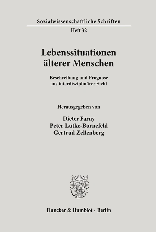 Lebenssituationen älterer Menschen.: Beschreibung und Prognose aus interdisziplinärer Sicht.: 32 (Sozialwissenschaftliche Schriften)