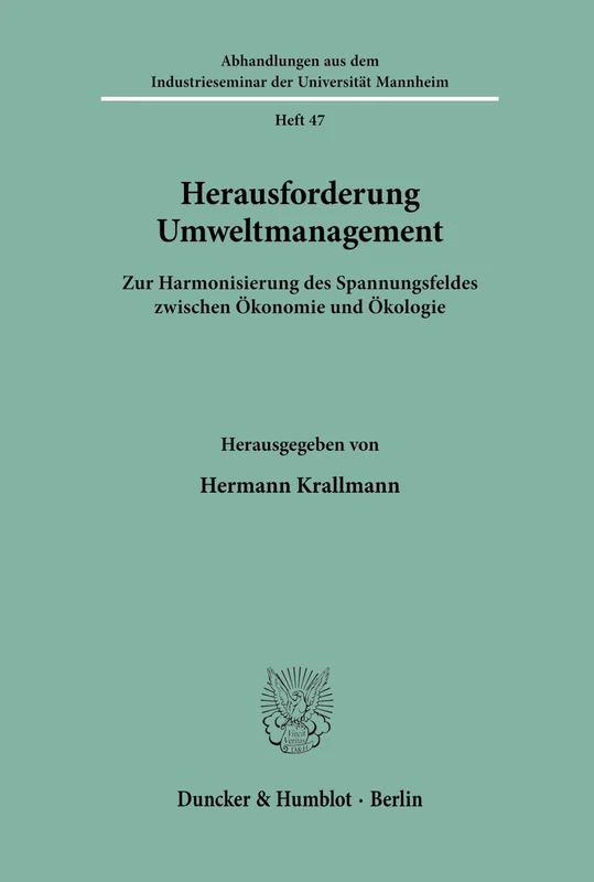 Herausforderung Umweltmanagement.: Zur Harmonisierung des Spannungsfeldes zwischen Ökonomie und Ökologie. Festgabe für Gert von Kortzfleisch zum 75. ... Industrieseminar der Universität Mannheim)
