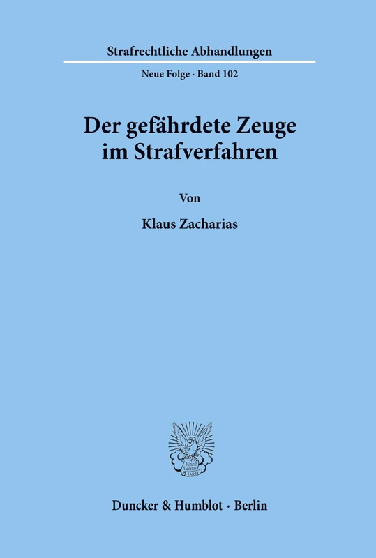 Der gefährdete Zeuge im Strafverfahren.: 102 (Strafrechtliche Abhandlungen. Neue Folge)