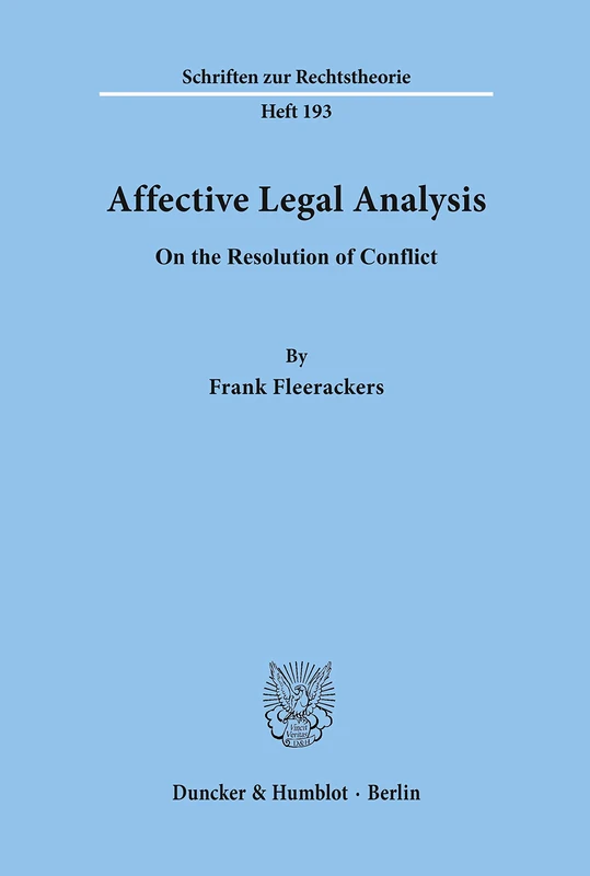 Affective Legal Analysis.: On the Resolution of Conflict.: 193 (Schriften zur Rechtstheorie, 193)