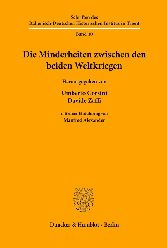 Die Minderheiten zwischen den beiden Weltkriegen.: Mit einer Einführung von Manfred Alexander.: 10 (Schriften des Italienisch-Deutschen Historischen Instituts in Trient)