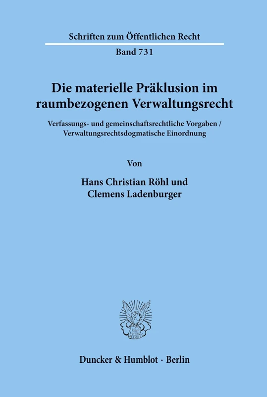 Die materielle Präklusion im raumbezogenen Verwaltungsrecht.: Verfassungs- und gemeinschaftsrechtliche Vorgaben - Verwaltungsrechtsdogmatische Einordnung.: 731 (Schriften zum Öffentlichen Recht) - Image 1