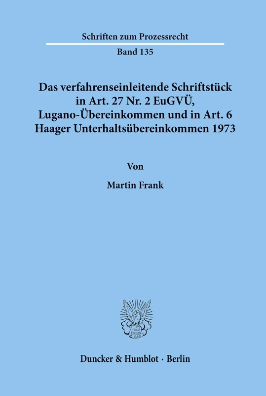Das verfahrenseinleitende Schriftstück in Art. 27 Nr. 2 EuGVÜ, Lugano-Übereinkommen und in Art. 6 Haager Unterhaltsübereinkommen 1973.: ... 135 (Schriften zum Prozessrecht) - Image 1