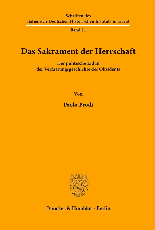 Das Sakrament der Herrschaft.: Der politische Eid in der Verfassungsgeschichte des Okzidents. Aus dem Italienischen von Judith Elze. (Schriften des ... Historischen Instituts in Trient) - Image 1