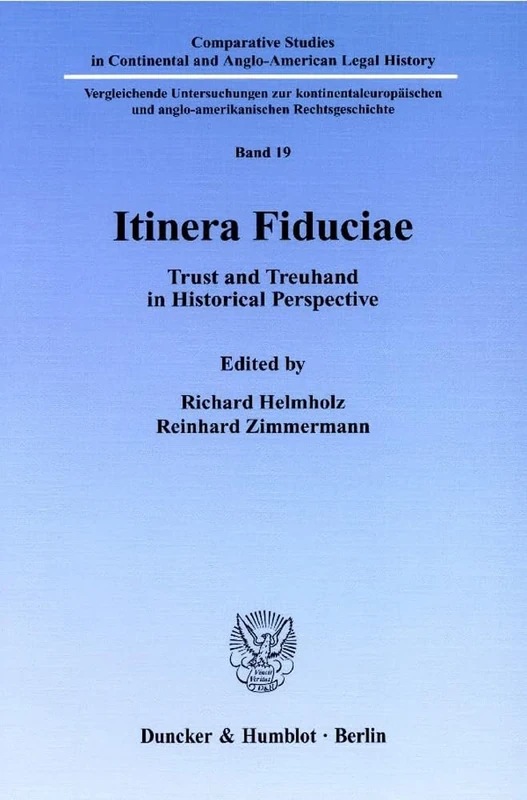 Itinera Fiduciae: Trust and Treuhand in Historical Perspective (Comparative Studies in Continental and Anglo-american Legal History, 19)