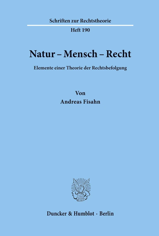 Natur - Mensch - Recht.: Elemente einer Theorie der Rechtsbefolgung.: 190 (Schriften zur Rechtstheorie)