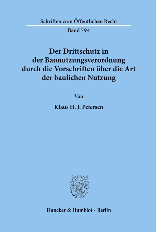 Der Drittschutz in der Baunutzungsverordnung durch die Vorschriften über die Art der baulichen Nutzung.: 794 (Schriften zum Öffentlichen Recht)