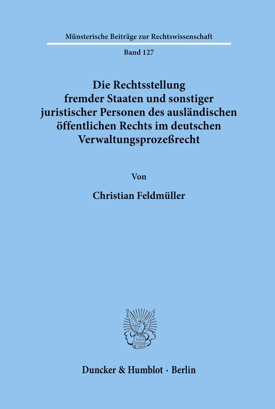 Die Rechtsstellung fremder Staaten und sonstiger juristischer Personen des ausländischen öffentlichen Rechts im deutschen Verwaltungsprozeßrecht.: 127 (Münsterische Beiträge zur Rechtswissenschaft) - Image 1