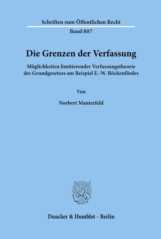 Die Grenzen der Verfassung.: Möglichkeiten limitierender Verfassungstheorie des Grundgesetzes am Beispiel E.-W. Böckenfördes.: 807 (Schriften zum Öffentlichen Recht) - Image 1
