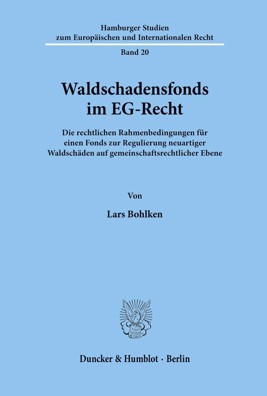 Waldschadensfonds im EG-Recht.: Die rechtlichen Rahmenbedingungen für einen Fonds zur Regulierung neuartiger Waldschäden auf gemeinschaftsrechtlicher ... zum Europäischen und Internationalen Recht)
