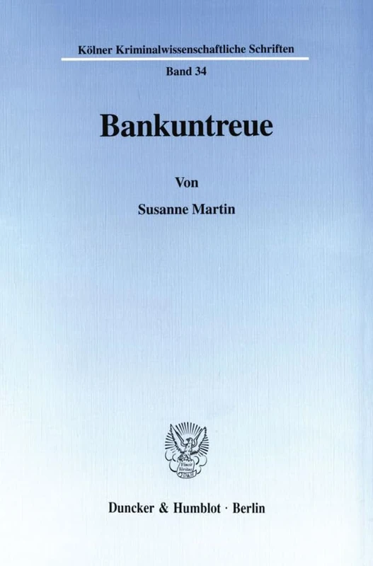Bankuntreue. (Kölner Kriminalwissenschaftliche Schriften)
