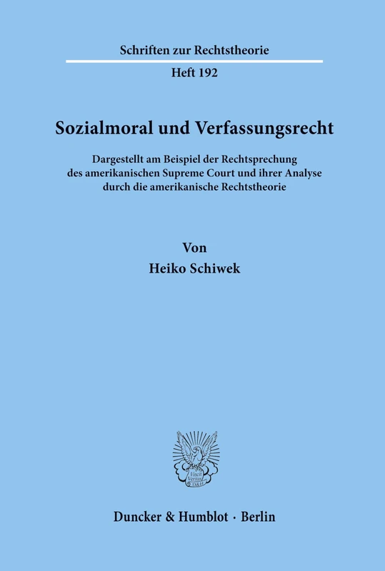 Sozialmoral und Verfassungsrecht.: Dargestellt am Beispiel der Rechtsprechung des amerikanischen Supreme Court und ihrer Analyse durch die ... 192 (Schriften zur Rechtstheorie) - Image 1