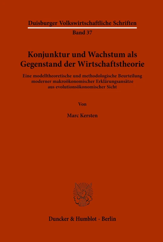 Konjunktur und Wachstum als Gegenstand der Wirtschaftstheorie.: Eine modelltheoretische und methodologische Beurteilung moderner makroökonomischer ... (Duisburger Volkswirtschaftliche Schriften)