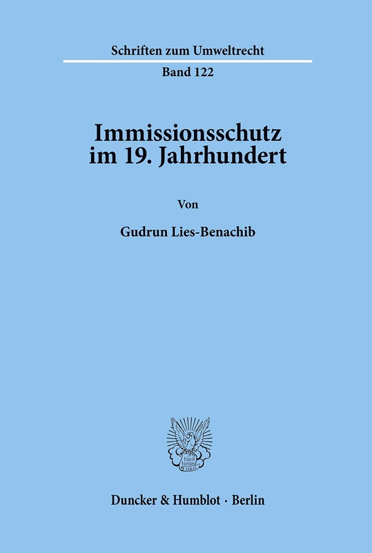 Immissionsschutz im 19. Jahrhundert.: 122 (Schriften zum Umweltrecht)