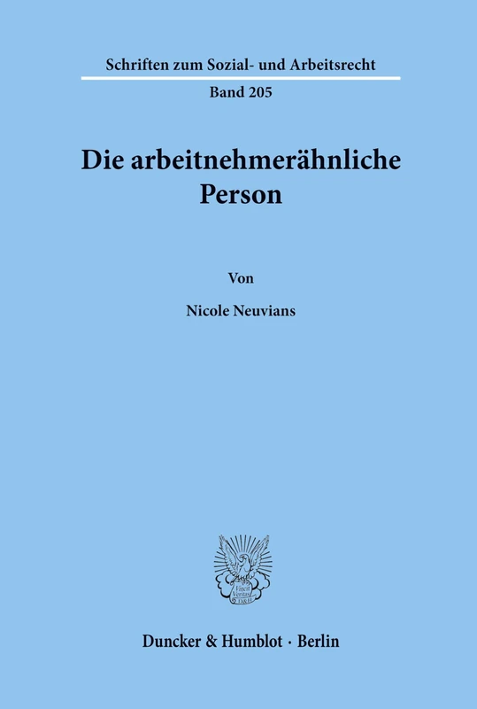 Die arbeitnehmerähnliche Person.: 205 (Schriften zum Sozial- und Arbeitsrecht)