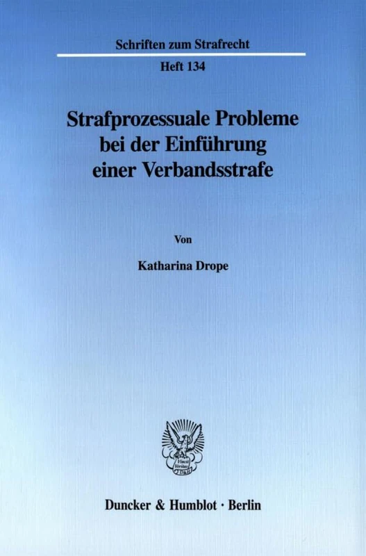 Strafprozessuale Probleme bei der Einführung einer Verbandsstrafe.: 134 (Schriften zum Strafrecht)