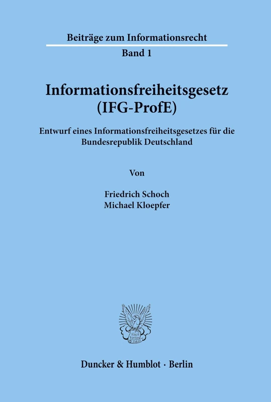 Informationsfreiheitsgesetz ( IFG-ProfE): Entwurf eines Informationsfreiheitsgesetzes für die Bundesrepublik Deutschland