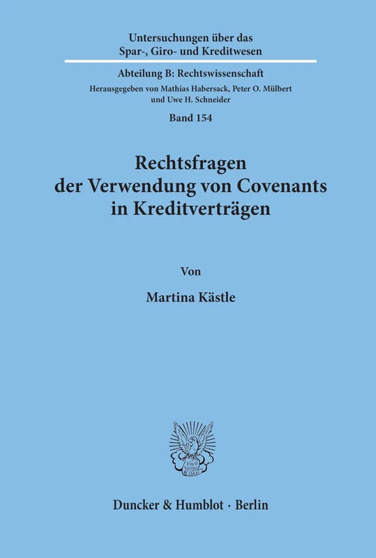 Rechtsfragen der Verwendung von Covenants in Kreditverträgen. (Untersuchungen über das Spar-, Giro- und Kreditwesen. Abteilung B: Rechtswissenschaft)