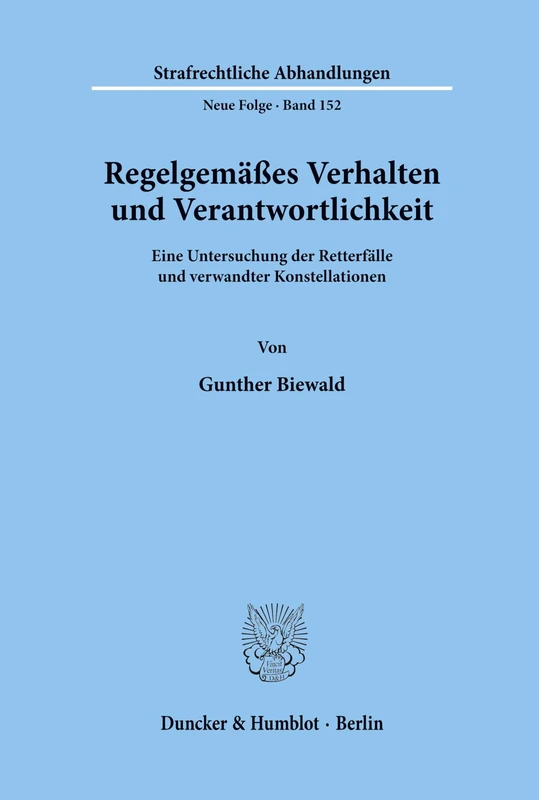 Regelgemäßes Verhalten und Verantwortlichkeit: Eine Untersuchung der Retterfälle und verwandter Konstellationen