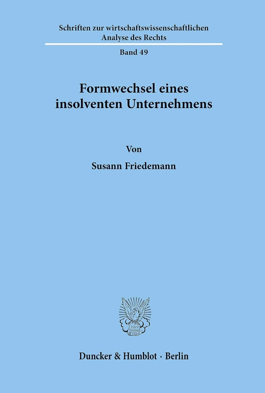 Formwechsel eines insolventen Unternehmens.: 49 (Schriften zur wirtschaftswissenschaftlichen Analyse des Rechts)