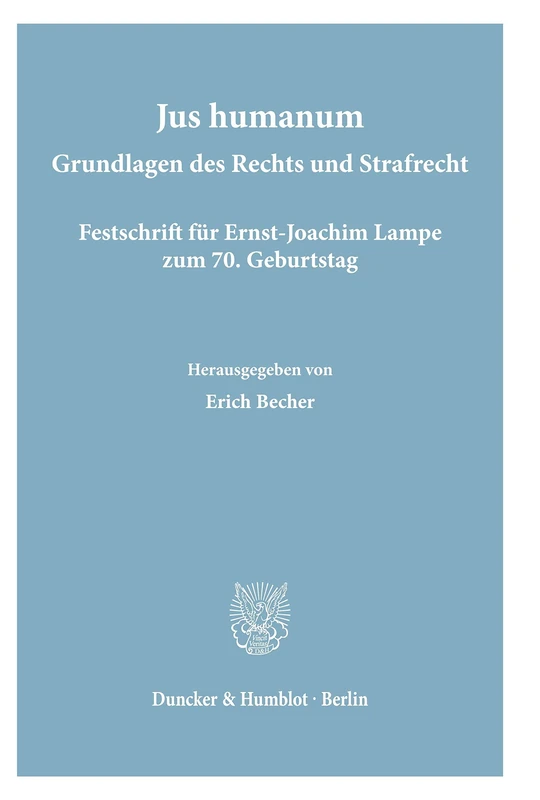 Jus Humanum: Grundlagen Des Rechts Und Strafrecht. Festschrift Fur Ernst-Joachim Lampe Zum 7. Geburtstag