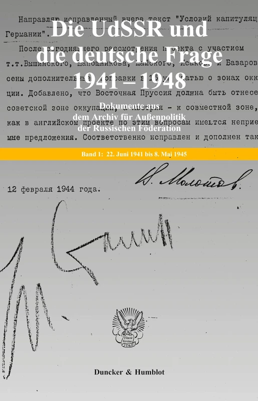 Die UdSSR und die deutsche Frage 1941–1948.: Dokumente aus dem Archiv für Außenpolitik der Russischen Föderation. Bearb. und hrsg. von Jochen P. ... Knoll. Band 1: 22. Juni 1941 bis 8. Mai 1945.