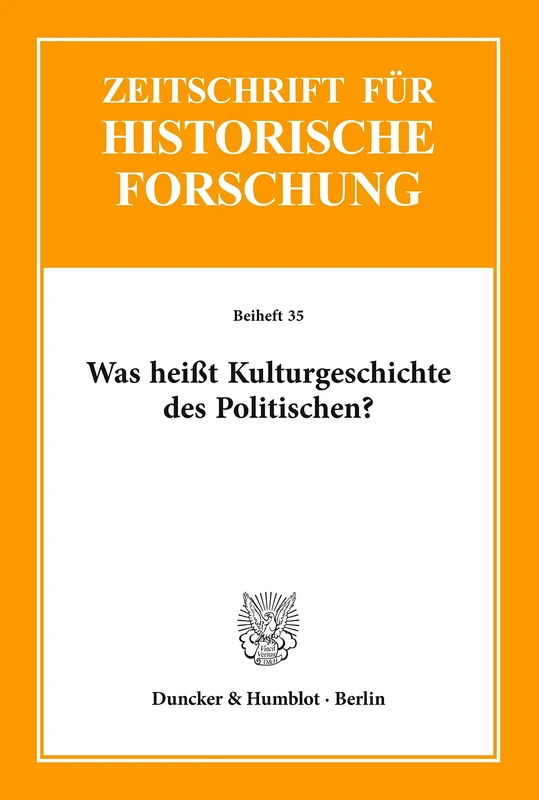 Was heißt Kulturgeschichte des Politischen? (Zeitschrift für Historische Forschung. Beihefte)