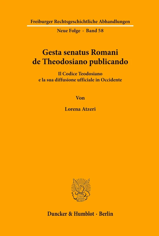 Gesta senatus Romani de Theodosiano publicando.: Il Codice Teodosiano e la sua diffusione ufficiale in Occidente.: 58 (Freiburger Rechtsgeschichtliche Abhandlungen. N. F.) - Image 1