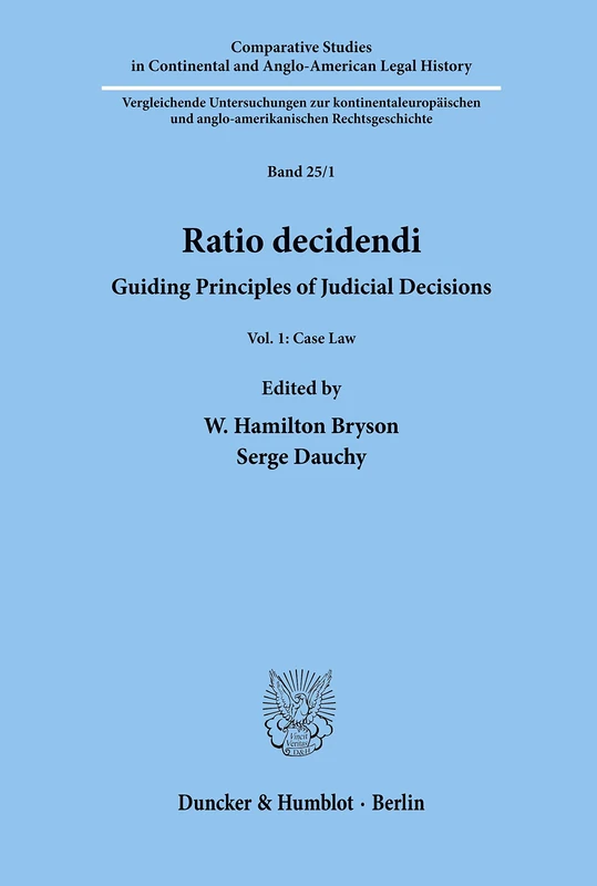 Ratio decidendi.: Guiding Principles of Judicial Decisions. Vol. 1: Case Law.: 25/1 (Comparative Studies in Continental and Anglo-American Legal History)