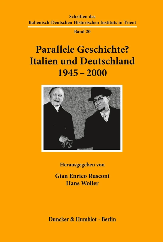 Parallele Geschichte?: Italien und Deutschland 1945-2000.: 20 (Schriften des Italienisch-Deutschen Historischen Instituts in Trient)