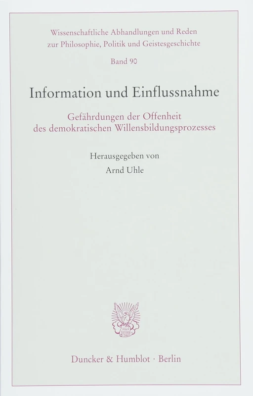 Information und Einflussnahme.: Gefährdungen der Offenheit des demokratischen Willensbildungsprozesses.: 90 (Wissenschaftliche Abhandlungen und Reden ... Politik und Geistesgeschichte, 90) - Image 1