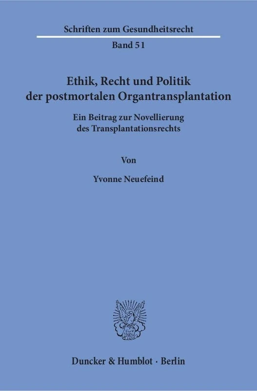 Ethik, Recht und Politik der postmortalen Organtransplantation.: Ein Beitrag zur Novellierung des Transplantationsrechts.: 51 (Schriften zum Gesundheitsrecht, 51) - Image 1