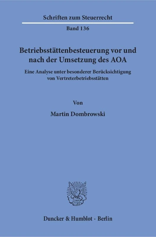 Betriebsstättenbesteuerung vor und nach der Umsetzung des AOA.: Eine Analyse unter besonderer Berücksichtigung von Vertreterbetriebsstätten.