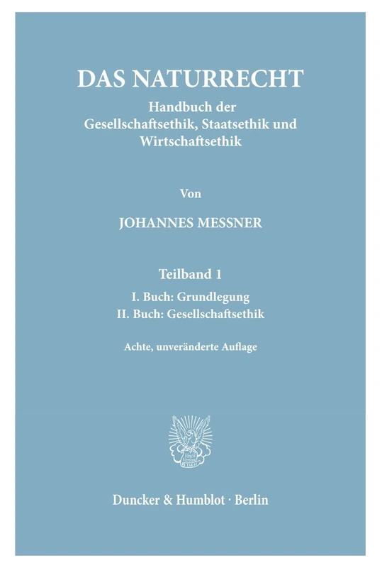 Das Naturrecht.: Handbuch der Gesellschaftsethik, Staatsethik und Wirtschaftsethik. 2 Teilbände. Teilbd. 1: I. Buch: Grundlegung – II. Buch: ... Staatsethik – IV. Buch: Wirtschaftsethik