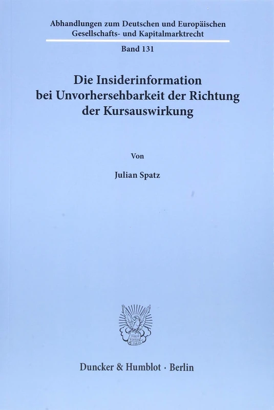 Die Insiderinformation bei Unvorhersehbarkeit der Richtung der Kursauswirkung.: 131 (Abhandlungen zum Deutschen und Europäischen Gesellschafts- und Kapitalmarktrecht, 131)