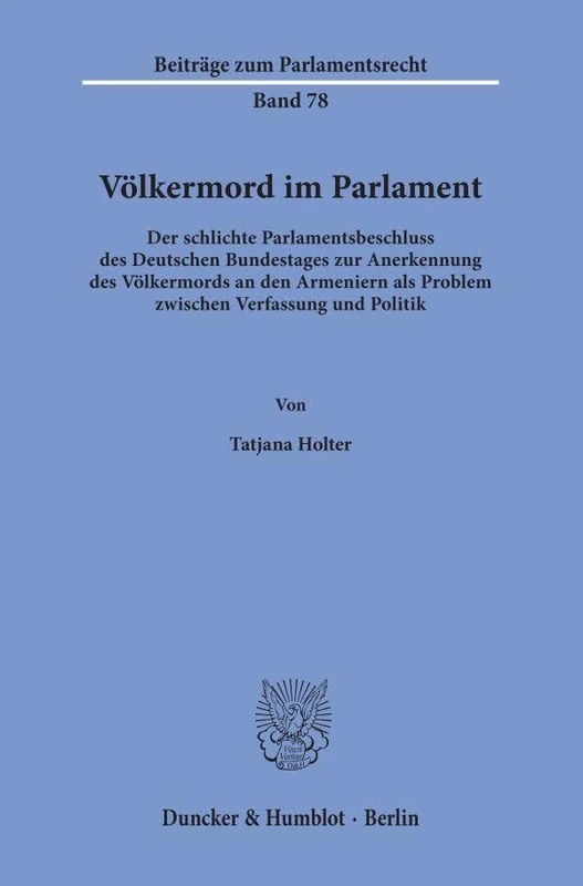Volkermord Im Parlament: Der Schlichte Parlamentsbeschluss Des Deutschen Bundestages Zur Anerkennung Des Volkermords an Den Armeniern ALS Problem ... Politik (Beitrage Zum Parlamentsrecht, 78) - Image 1
