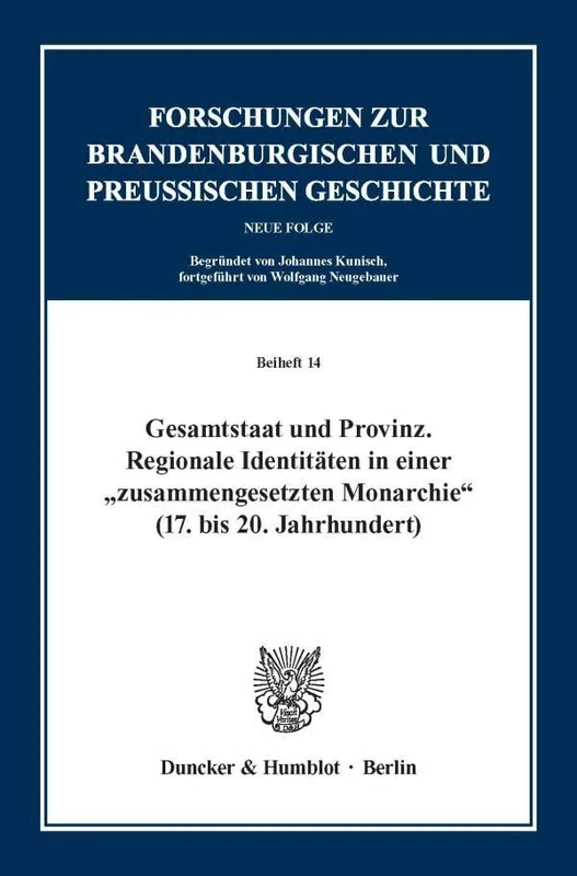 Gesamtstaat und Provinz.: Regionale Identitäten in einer "zusammengesetzten Monarchie" (17. bis 20. Jahrhundert).