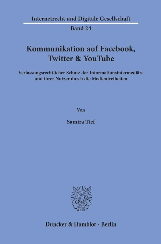 Kommunikation auf Facebook, Twitter & YouTube: Verfassungsrechtlicher Schutz der Informationsintermediäre und ihrer Nutzer durch die Medienfreiheiten.
