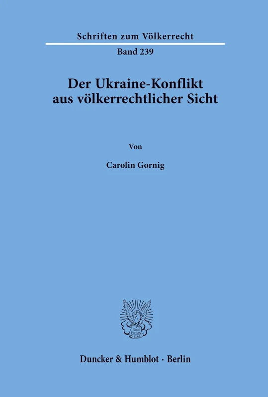 Der Ukraine-Konflikt Aus Volkerrechtlicher Sicht: 239 (Schriften Zum Volkerrecht)