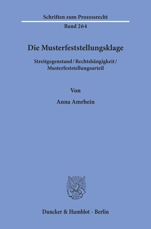 Die Musterfeststellungsklage.: Streitgegenstand-Rechtshängigkeit-Musterfeststellungsurteil.: 264 (Schriften zum Prozessrecht, 264)