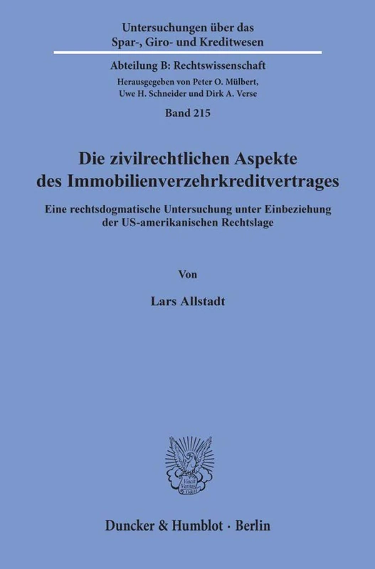 Die zivilrechtlichen Aspekte des Immobilienverzehrkreditvertrages.: Eine rechtsdogmatische Untersuchung unter Einbeziehung der US-amerikanischen ... Abteilung B: Rechtswissenschaft, 215)